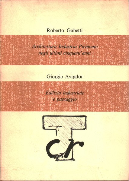 Architettura Industria Piemonte negli ultimi cinquant'anni. Edilizia industriale e paesaggio