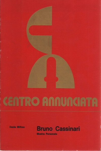 Bruno Cassinari. Mostra Personale di ottanta opere dipinte negli anni 1974-75-76-77