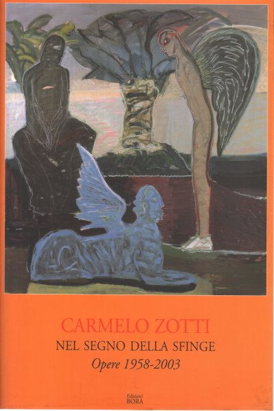 Carmelo Zotti - Nel segno della Sfinge Opere 1958 - …
