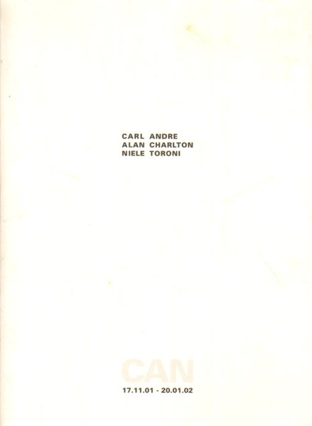 Carl Andre, Alan Charlton, Niele Toroni