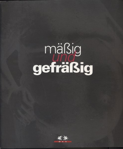 Mäßig und gefräßig