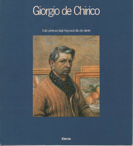 Giorgio de Chirico. Dalla partenza degli Argonauti alla vita silente