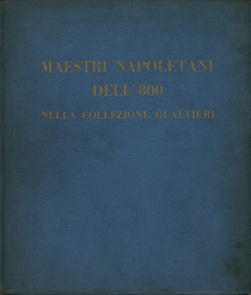 Maestri Napoletani dell'800 nella Collezione Gualtieri