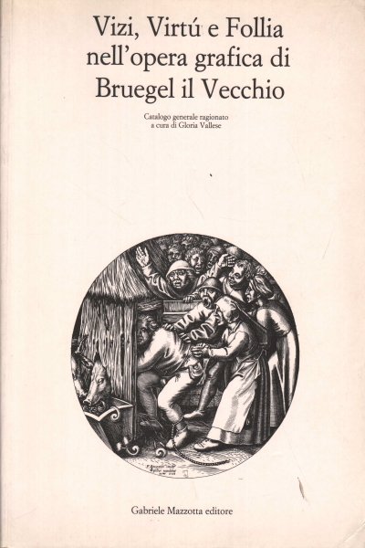 Vizi, Virtù e Follia nell'opera grafica di Bruegel il Vecchio