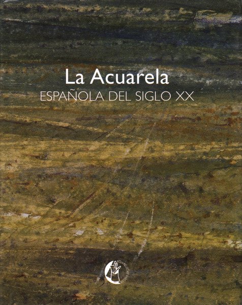 La Acuarela espanola del siglo XX