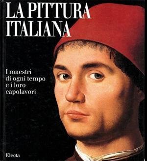La Pittura Italiana. I maestri di ogni tempo e i …