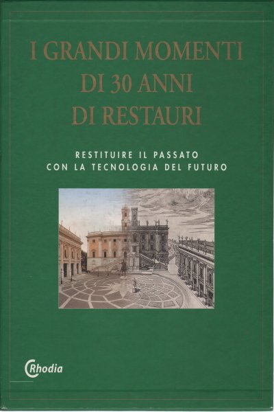 I grandi momenti di 30 anni di restauri