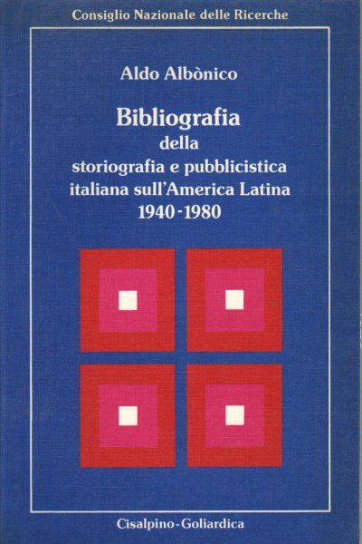 Bibliografia della storiografia e pubblicistica italiana sull' America latina (1940-1980)