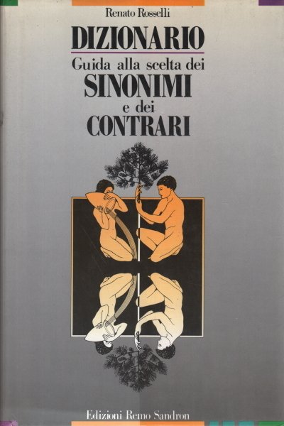Dizionario: Guida alla scelta dei sinonimi e dei contrari nella …