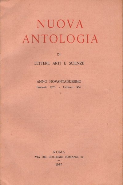 Nuova Antologia di Lettere, Arti, Scienze. Anno XCII, gennaio/giugno 1957. …