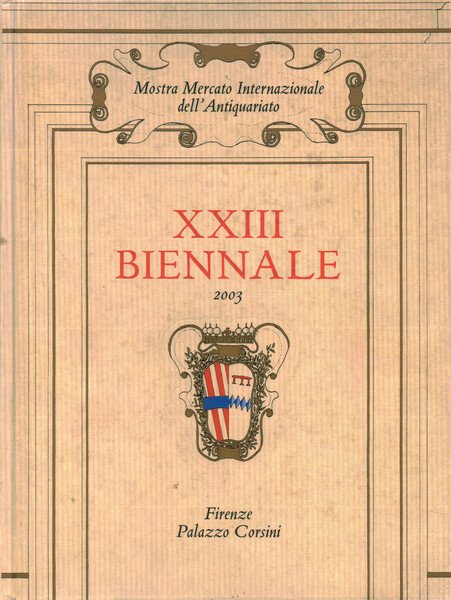 XXIII biennale. Mostra mercato internazionale dell'antiquariato