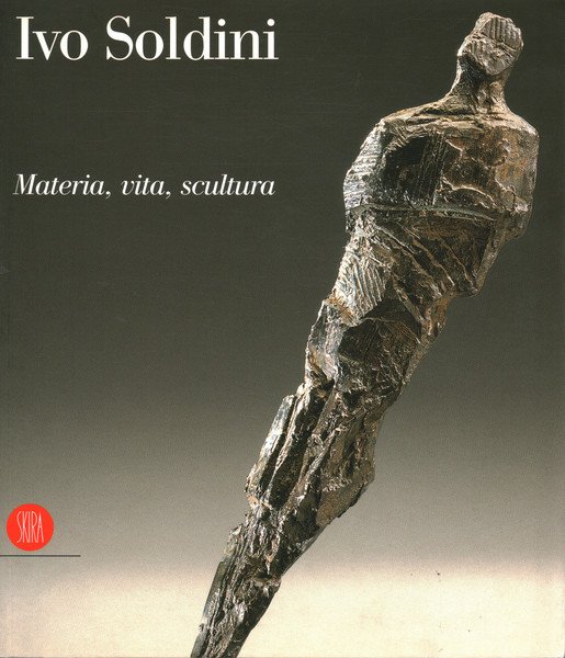 Ivo Soldini:Materia,vita,scultura