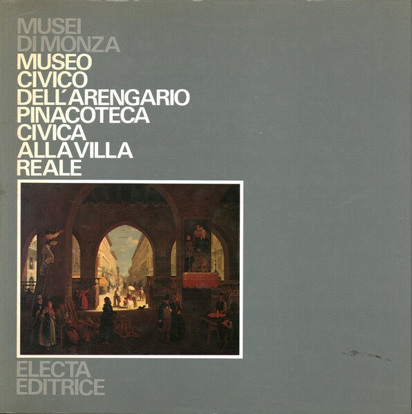 Musei di Monza: Museo civico dell'Arengario Pinacoteca Civica alla Villa …