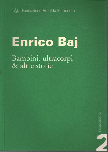 Enrico Baj. Bambini, ultracorpi & altre storie