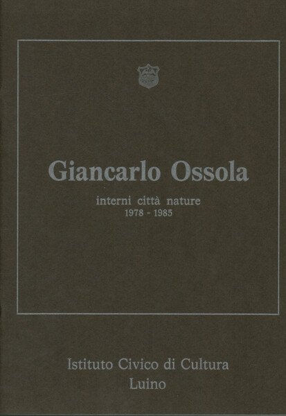 Giancarlo Ossola. Interni città nature 1978-1985