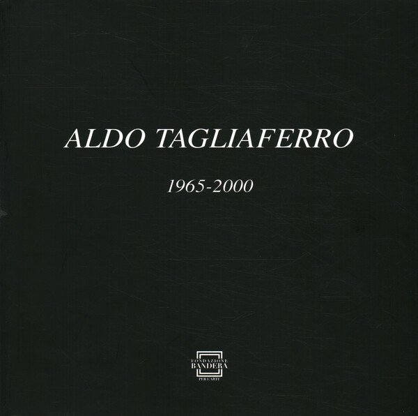 Aldo Tagliaferro 1965-2000 | Immagine Gallery 1