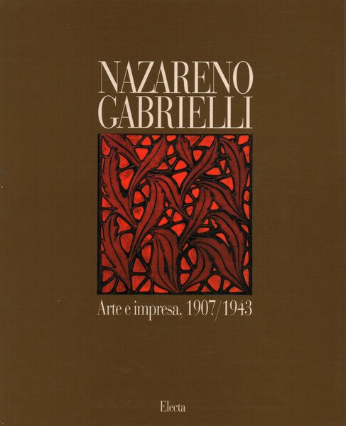 Nazareno Gabrielli. Arte e impresa 1907-1943