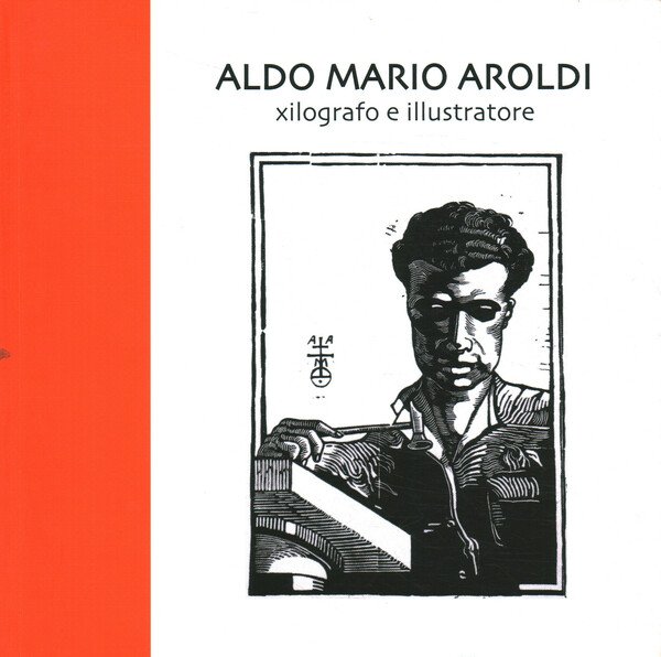 Aldo Mario Aroldi. Xilografo e illustratore