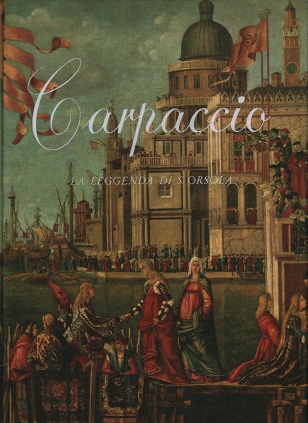 Carpaccio:La leggenda di S.Orsola