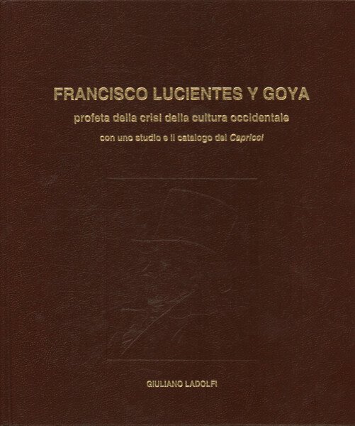 Francisco Lucientes y Goya profeta della crisi della cultura occidentale