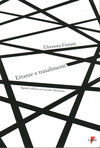 Erranze e trasalimenti. Sguardi sull'arte nel secondo Novecento