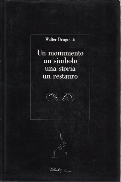 Un monumento un simbolo una storia un restauro