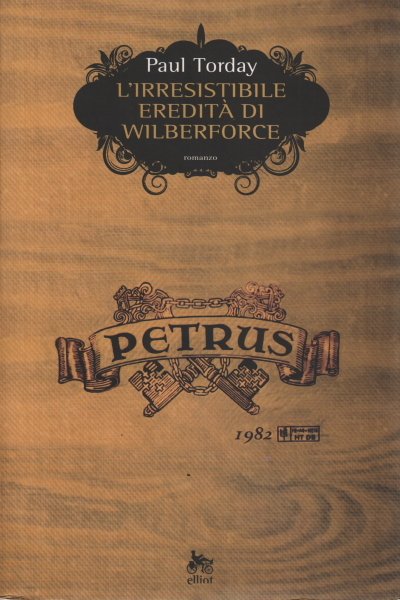 L'irresistibile eredità di Wilberforce Un romanzo in quattro vendemmie