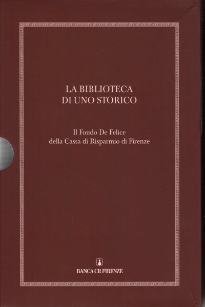 La biblioteca di uno storico. Il Fondo de Felice della …
