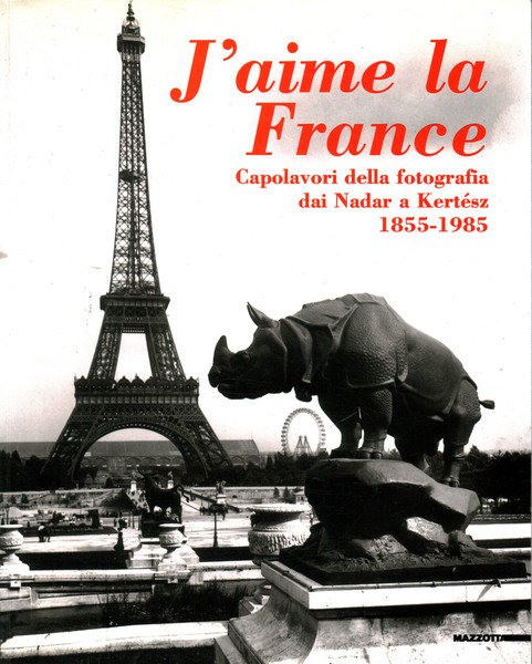 J'aime la France: Capolavori della fotografia dai Nadar a Kertèsz …