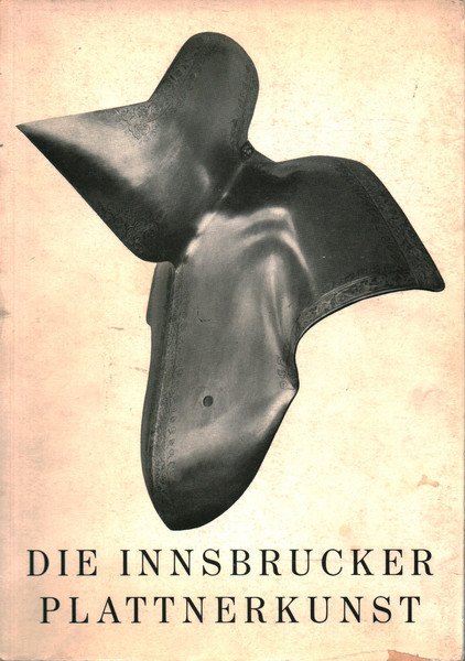 Die Innsbrucker Plattnerkunst