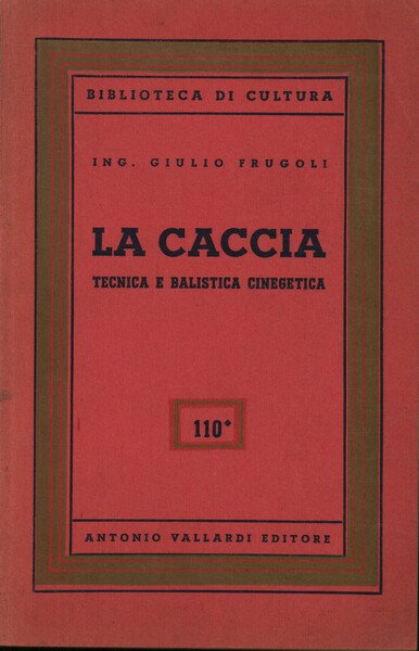 La caccia. Tecnica e balistica cinegetica