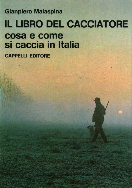 Il libro del cacciatore. Cosa e come si caccia in …