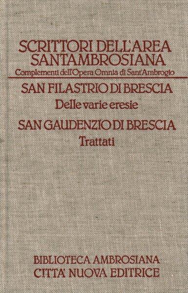 San Filastrio di Brescia. Delle varie eresie - San Gaudenzio …
