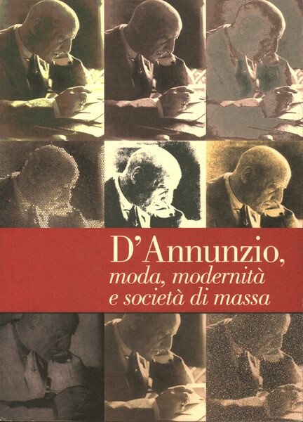 D'Annunzio, moda, modernità e società di massa