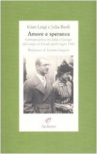 Amore e speranza. Corrispondenza tra Julia e Giangio dal campo …