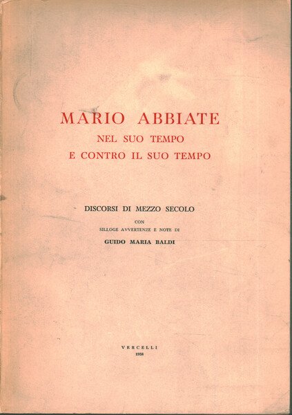 Mario Abbiate nel suo tempo e contro il suo tempo
