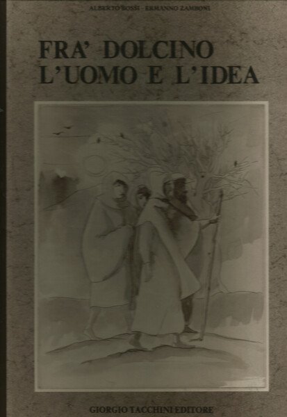 Fra' Dolcino. L'uomo e l'idea