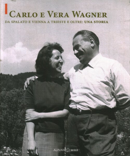 Carlo e Vera Wagner. Da Spalato e Vienna a Trieste …