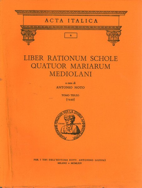 Liber rationum schole Quatuor Mariarum Mediolani: tomo terzo (1449)