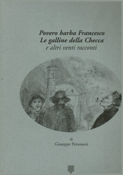 Povero barba Francesco. Le galline della Checca e altri venti …