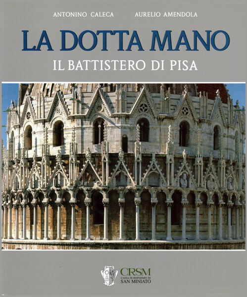 La Dotta Mano. Il Battistero di Pisa