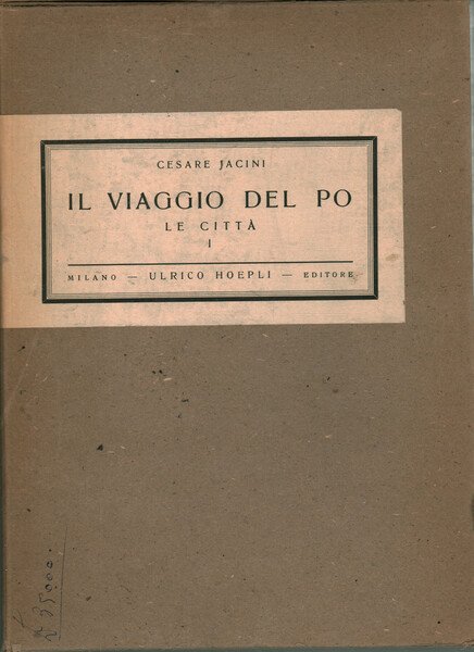 Il viaggio del Po. Vol. IV. Le città. Parte I