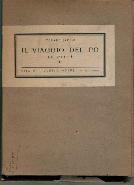 Il viaggio del Po. Vol.V. Le città. Parte II. Lombardia. …