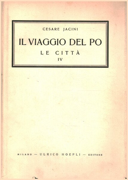 Il viaggio del Po. Vol.VII. Le città. Parte IV. Veneto …