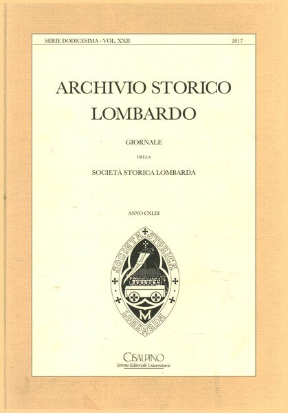 Archivio storico lombardo. Giornale della società storica lombarda, anno CXLIII