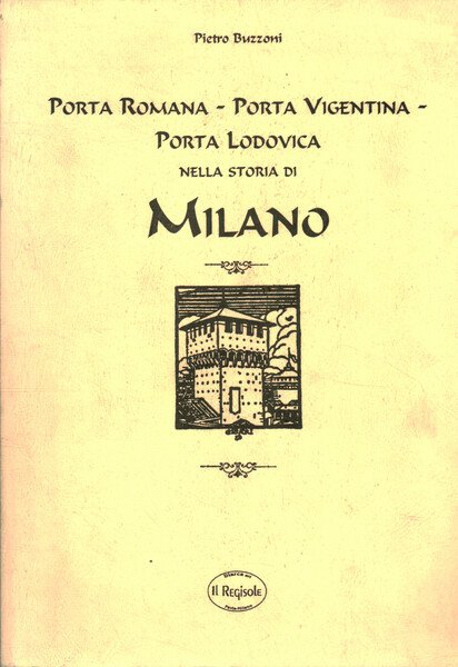 Porta Romana - Porta Vigentina - Porta Lodovica nella storia …