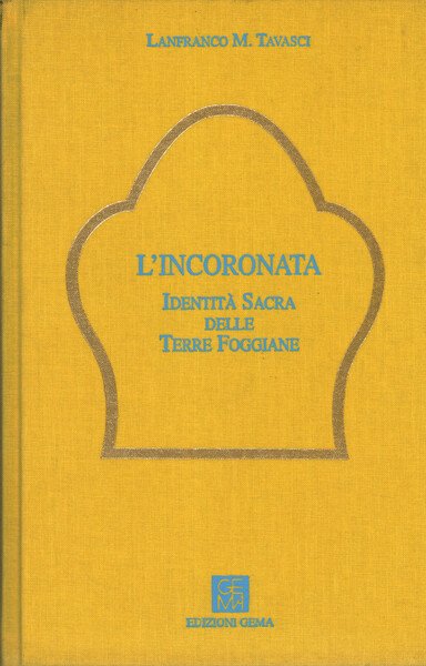 L'incoronata. identità sacra delle Terre Foggiane