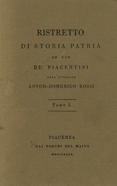 Ristretto di storia patria ad uso de' piacentini. Tomo I