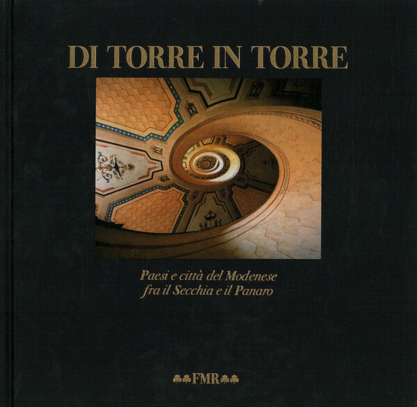 Di torre in torre. Paesi e città del Modenese tra …