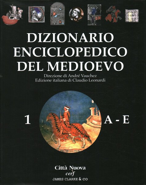 Dizionario enciclopedico del Medioevo A-E (Volume 1)